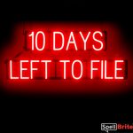 10 DAYS TO FILE sign, featuring LED lights that look like neon 10 DAYS TO FILE signs