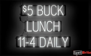 5 BUCK LUNCH DAILY sign, featuring LED lights that look like neon 5 BUCK LUNCH DAILY signs