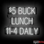 5 BUCK LUNCH DAILY sign, featuring LED lights that look like neon 5 BUCK LUNCH DAILY signs