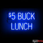 5 BUCK LUNCH sign, featuring LED lights that look like neon 5 BUCK LUNCH signs