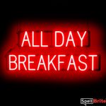 ALL DAY BREAKFAST sign, featuring LED lights that look like neon ALL DAY BREAKFAST signs