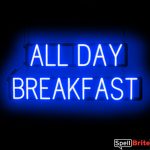 ALL DAY BREAKFAST sign, featuring LED lights that look like neon ALL DAY BREAKFAST signs