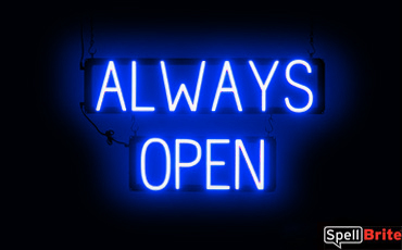 ALWAYS OPEN sign, featuring LED lights that look like neon ALWAYS OPEN signs