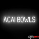 ACAI BOWLS sign, featuring LED lights that look like neon ACAI BOWL signs
