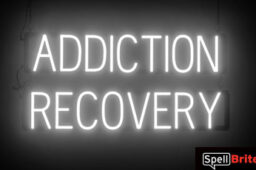 ADDICTION RECOVERY sign, featuring LED lights that look like neon ADDICTION RECOVERY signs
