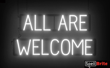 All Are Welcome sign, featuring LED lights that look like neon All Are Welcome signs
