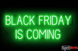 BLACK FRIDAY IS COMING Sign – SpellBrite’s LED Sign Alternative to Neon BLACK FRIDAY IS COMING Signs for Black Friday and Other Holidays in Green