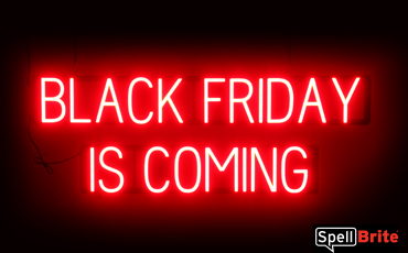 BLACK FRIDAY IS COMING Sign – SpellBrite’s LED Sign Alternative to Neon BLACK FRIDAY IS COMING Signs for Black Friday and Other Holidays in Red