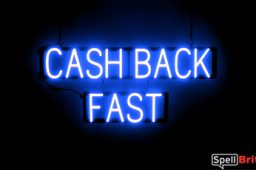 CASH BACK FAST sign, featuring LED lights that look like neon CASH BACK FAST signs