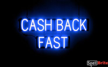 CASH BACK FAST sign, featuring LED lights that look like neon CASH BACK FAST signs