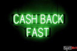 CASH BACK FAST sign, featuring LED lights that look like neon CASH BACK FAST signs