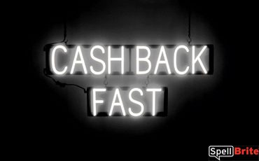 CASH BACK FAST sign, featuring LED lights that look like neon CASH BACK FAST signs