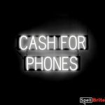 CASH FOR PHONES sign, featuring LED lights that look like neon CASH FOR PHONES signs