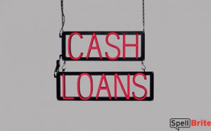 CASH LOANS LED signs that look like neon signs for your business