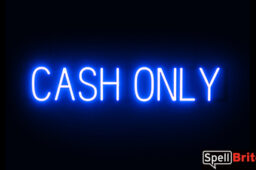 CASH ONLY sign, featuring LED lights that look like neon CASH ONLY signs