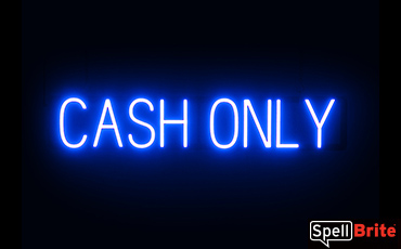 CASH ONLY sign, featuring LED lights that look like neon CASH ONLY signs