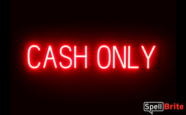 CASH ONLY sign, featuring LED lights that look like neon CASH ONLY signs