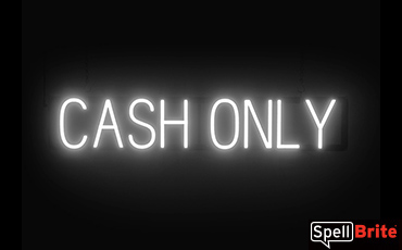 CASH ONLY sign, featuring LED lights that look like neon CASH ONLY signs