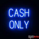 CASH ONLY sign, featuring LED lights that look like neon CASH ONLY signs