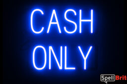 CASH ONLY sign, featuring LED lights that look like neon CASH ONLY signs
