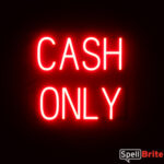 CASH ONLY sign, featuring LED lights that look like neon CASH ONLY signs