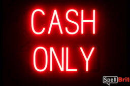 CASH ONLY sign, featuring LED lights that look like neon CASH ONLY signs