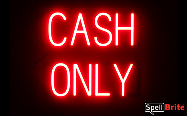 CASH ONLY sign, featuring LED lights that look like neon CASH ONLY signs