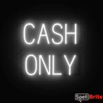 CASH ONLY sign, featuring LED lights that look like neon CASH ONLY signs