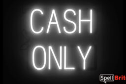 CASH ONLY sign, featuring LED lights that look like neon CASH ONLY signs