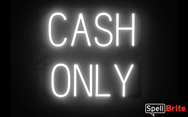 CASH ONLY sign, featuring LED lights that look like neon CASH ONLY signs