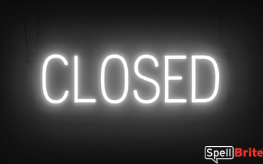 CLOSED Sign – SpellBrite’s LED Sign Alternative to Neon CLOSED Signs for Businesses in White