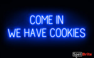 COME IN WE HAVE COOKIES sign, featuring LED lights that look like neon COME IN WE HAVE COOKIES signs