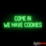 COME IN WE HAVE COOKIES sign, featuring LED lights that look like neon COME IN WE HAVE COOKIES signs