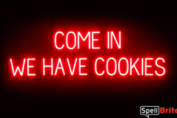 COME IN WE HAVE COOKIES sign, featuring LED lights that look like neon COME IN WE HAVE COOKIES signs