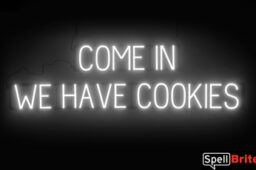 COME IN WE HAVE COOKIES sign, featuring LED lights that look like neon COME IN WE HAVE COOKIES signs