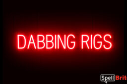 DABBING RIGS sign, featuring LED lights that look like neon DABBING RIGS signs