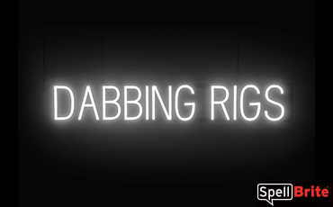 DABBING RIGS sign, featuring LED lights that look like neon DABBING RIGS signs