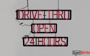 DRIVE-THRU OPEN 24 HOURS LED signs that use changeable letters to make window signs
