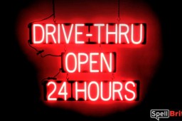 DRIVE THRU OPEN 24 HOURS sign, featuring LED lights that look like neon DRIVE THRU OPEN 24 HOURS signs