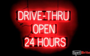 DRIVE-THRU OPEN 24 HOURS illuminated LED signs that use changeable letters to make window signs