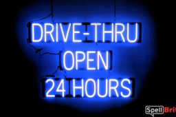 DRIVE THRU OPEN 24 HOURS sign, featuring LED lights that look like neon DRIVE THRU OPEN 24 HOURS signs