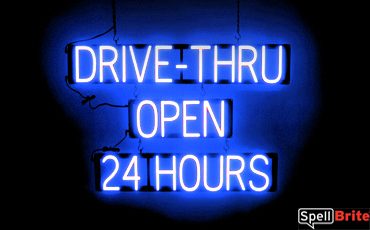 DRIVE THRU OPEN 24 HOURS sign, featuring LED lights that look like neon DRIVE THRU OPEN 24 HOURS signs