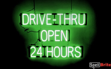 DRIVE THRU OPEN 24 HOURS sign, featuring LED lights that look like neon DRIVE THRU OPEN 24 HOURS signs