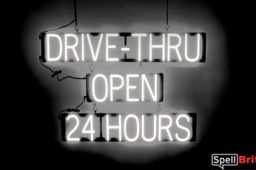 DRIVE THRU OPEN 24 HOURS sign, featuring LED lights that look like neon DRIVE THRU OPEN 24 HOURS signs