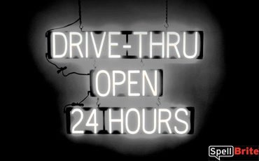 DRIVE THRU OPEN 24 HOURS sign, featuring LED lights that look like neon DRIVE THRU OPEN 24 HOURS signs