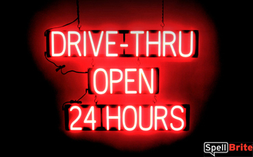 DRIVE THRU OPEN 24 HOURS sign, featuring LED lights that look like neon DRIVE THRU OPEN 24 HOURS signs