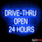 DRIVE THRU OPEN 24 HOURS sign, featuring LED lights that look like neon DRIVE THRU OPEN 24 HOURS signs