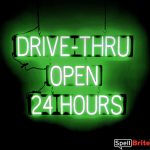 DRIVE THRU OPEN 24 HOURS sign, featuring LED lights that look like neon DRIVE THRU OPEN 24 HOURS signs