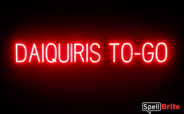 DAIQUIRIS TO GO sign, featuring LED lights that look like neon DAIQUIRIS TO GO signs