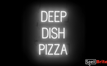 DEEP DISH PIZZA Sign – SpellBrite’s LED Sign Alternative to Neon DEEP DISH PIZZA Signs for Restaurants in White